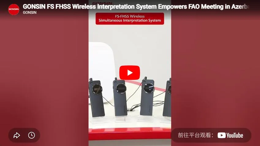 Gonsin Fs-Fhss Wireless Interpretation System Secures FAO Meeting In Azerbaijan